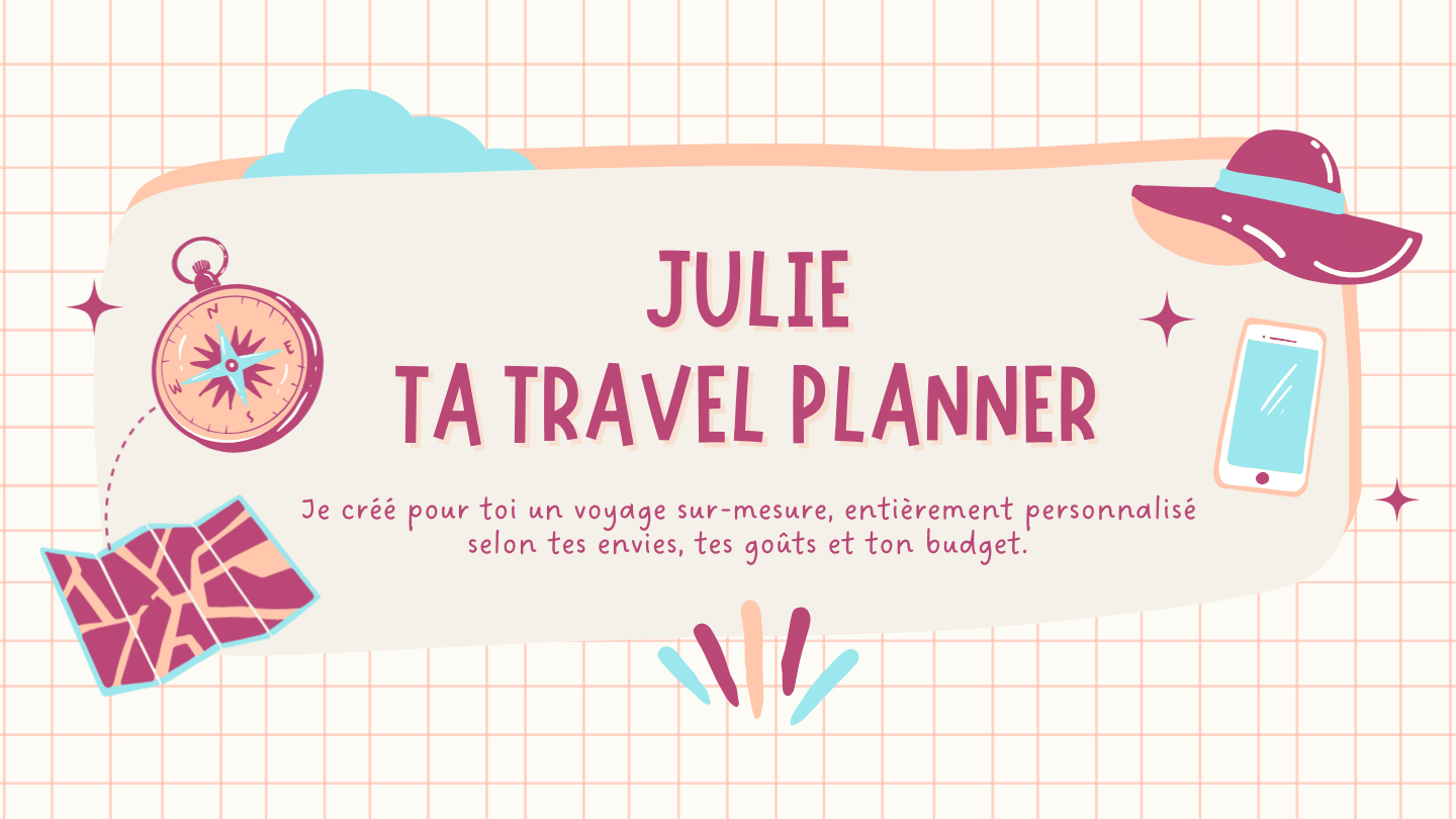Julie ta travel planner voyage sur mesure